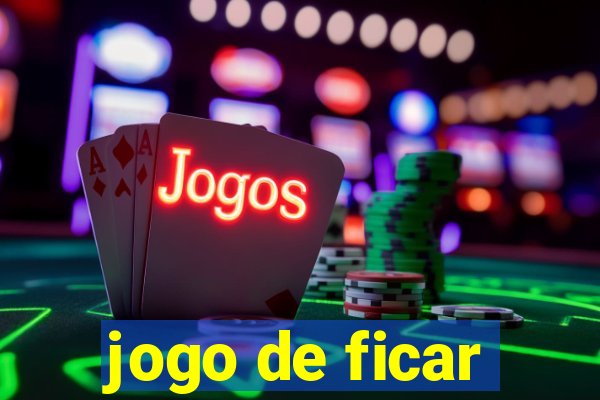 jogo de ficar